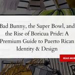 Bad Bunny, the Super Bowl, and the Rise of Boricua Pride: A Premium Guide to Puerto Rican Identity & Design